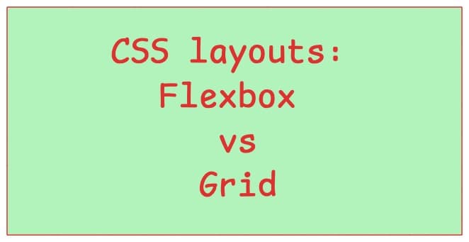 Understanding CSS layouts: Flexbox vs Grid